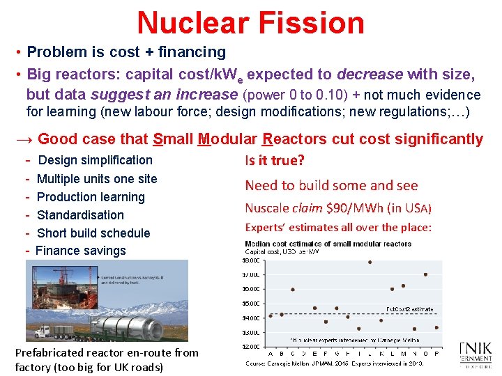 Nuclear Fission • Problem is cost + financing • Big reactors: capital cost/k. We