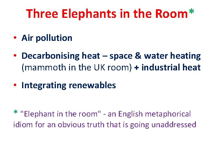 Three Elephants in the Room* • Air pollution • Decarbonising heat – space &