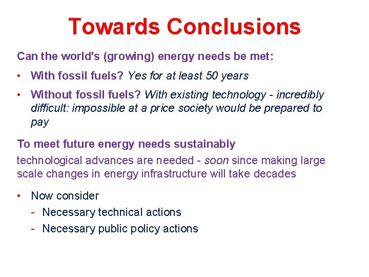 Towards Conclusions Can the world's (growing) energy needs be met: • With fossil fuels?