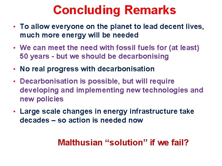 Concluding Remarks • To allow everyone on the planet to lead decent lives, much