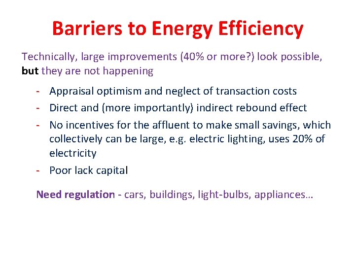 Barriers to Energy Efficiency Technically, large improvements (40% or more? ) look possible, but