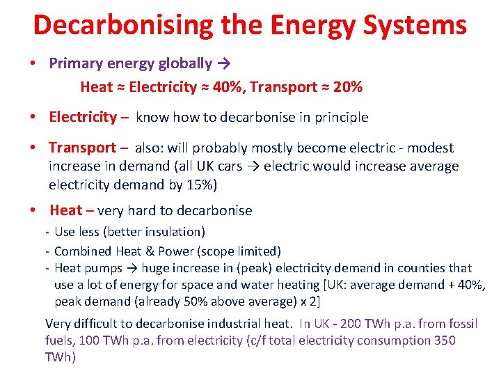 Decarbonising the Energy Systems • Primary energy globally → Heat ≈ Electricity ≈ 40%,
