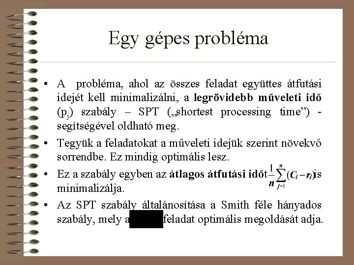 Egy gépes probléma • A probléma, ahol az összes feladat együttes átfutási idejét kell