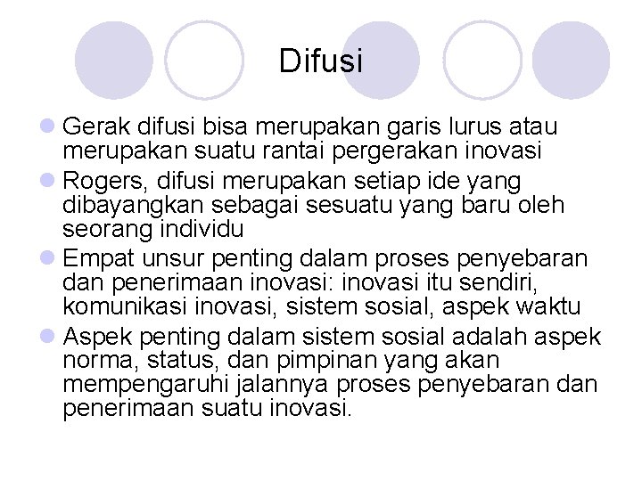 Difusi l Gerak difusi bisa merupakan garis lurus atau merupakan suatu rantai pergerakan inovasi