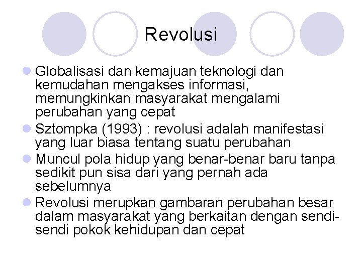 Revolusi l Globalisasi dan kemajuan teknologi dan kemudahan mengakses informasi, memungkinkan masyarakat mengalami perubahan