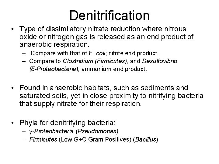 Denitrification • Type of dissimilatory nitrate reduction where nitrous oxide or nitrogen gas is