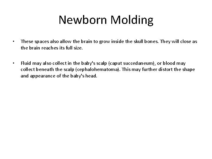 Newborn Molding • These spaces also allow the brain to grow inside the skull