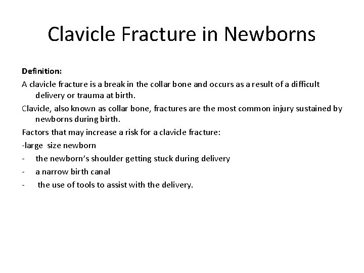 Clavicle Fracture in Newborns Definition: A clavicle fracture is a break in the collar