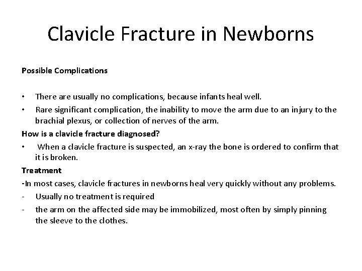 Clavicle Fracture in Newborns Possible Complications There are usually no complications, because infants heal