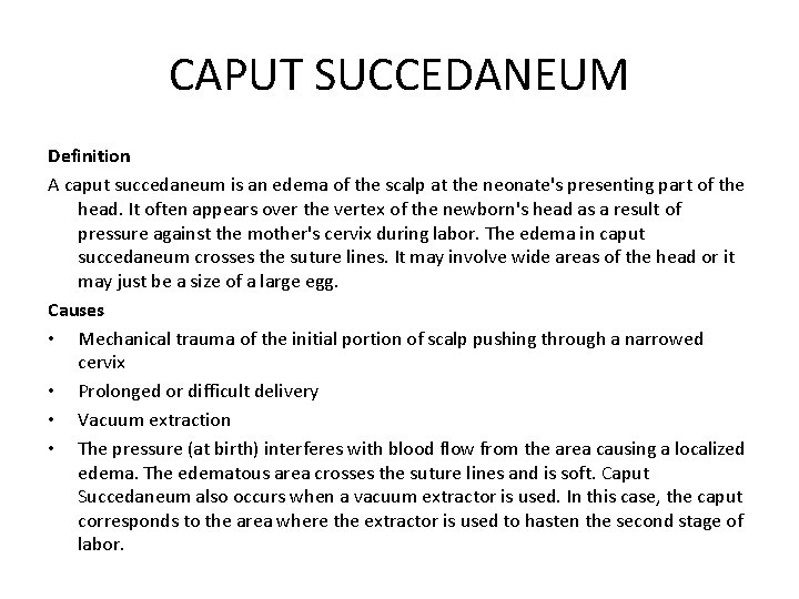 CAPUT SUCCEDANEUM Definition A caput succedaneum is an edema of the scalp at the