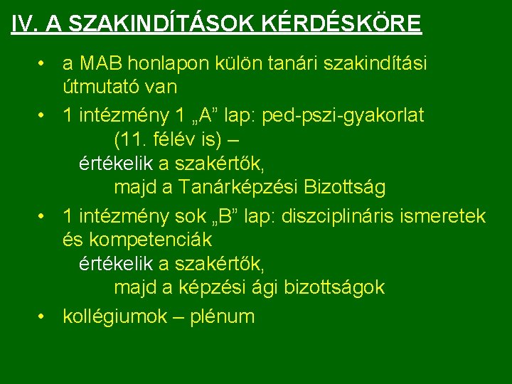 IV. A SZAKINDÍTÁSOK KÉRDÉSKÖRE • a MAB honlapon külön tanári szakindítási útmutató van •