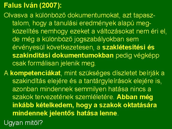 Falus Iván (2007): Olvasva a különböző dokumentumokat, azt tapasz talom, hogy a tanulási eredmények