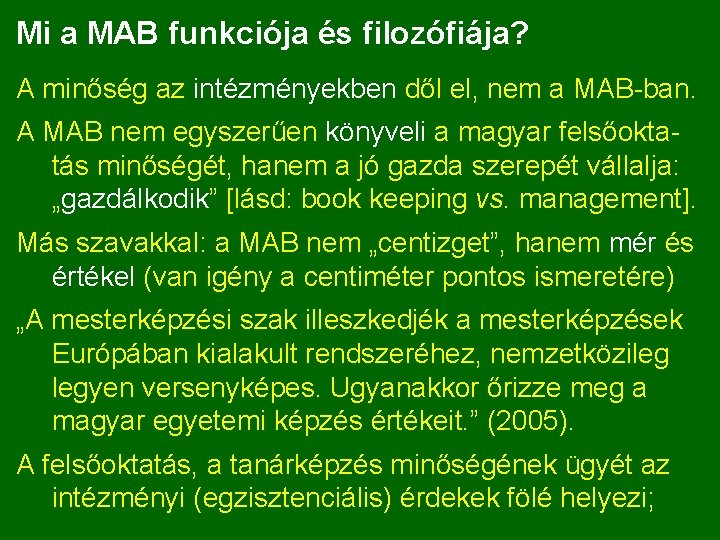 Mi a MAB funkciója és filozófiája? A minőség az intézményekben dől el, nem a