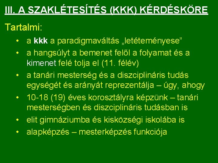 III. A SZAKLÉTESÍTÉS (KKK) KÉRDÉSKÖRE Tartalmi: • a kkk a paradigmaváltás „letéteményese” • a