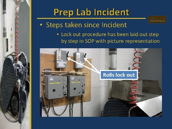 Prep Lab Incident • Steps taken since Incident • Lock out procedure has been