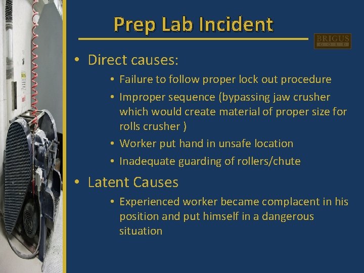 Prep Lab Incident • Direct causes: • Failure to follow proper lock out procedure