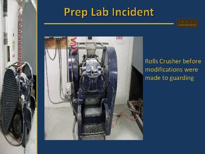 Prep Lab Incident Rolls Crusher before modifications were made to guarding 