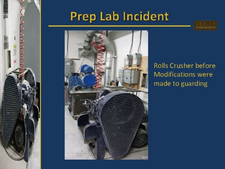 Prep Lab Incident Rolls Crusher before Modifications were made to guarding 