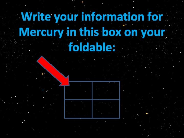 Write your information for Mercury in this box on your foldable: 