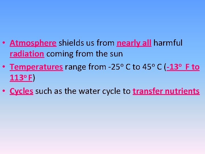  • Atmosphere shields us from nearly all harmful radiation coming from the sun