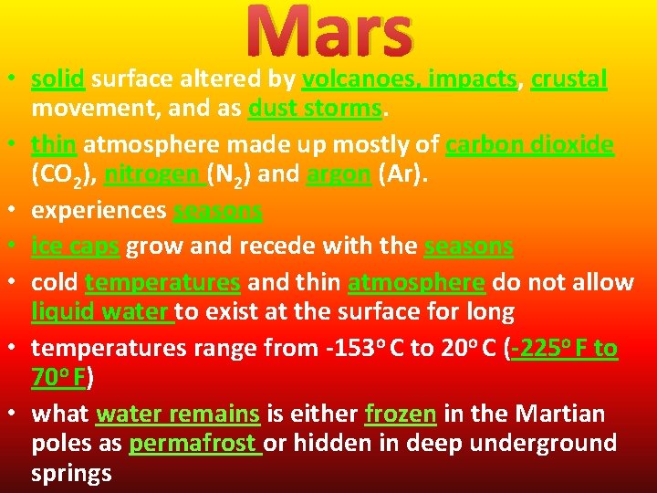 Mars • solid surface altered by volcanoes, impacts, crustal movement, and as dust storms.