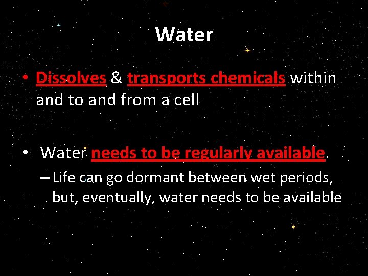 Water • Dissolves & transports chemicals within and to and from a cell •