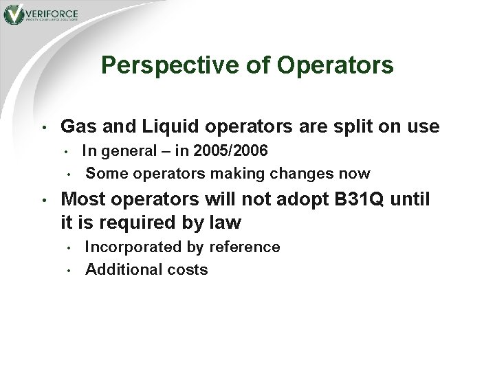 Perspective of Operators • Gas and Liquid operators are split on use • •