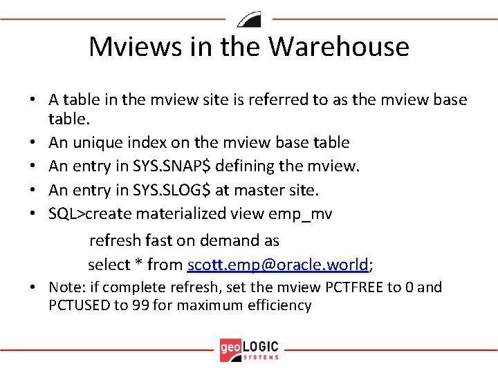 Mviews in the Warehouse • A table in the mview site is referred to
