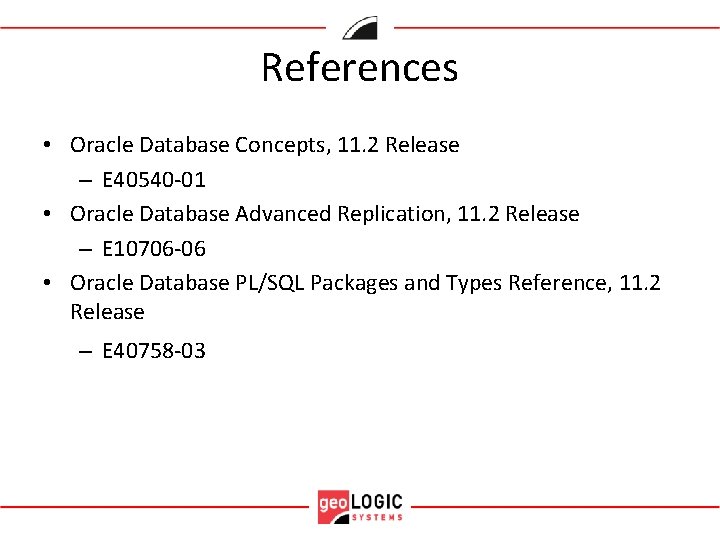 References • Oracle Database Concepts, 11. 2 Release – E 40540 -01 • Oracle