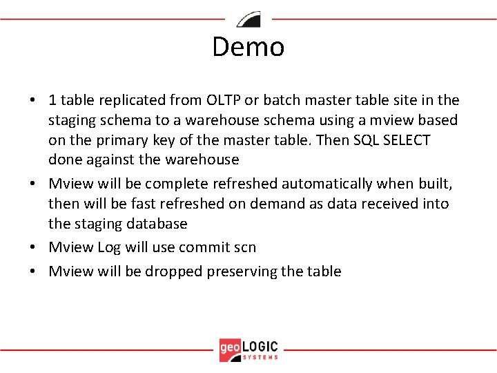 Demo • 1 table replicated from OLTP or batch master table site in the