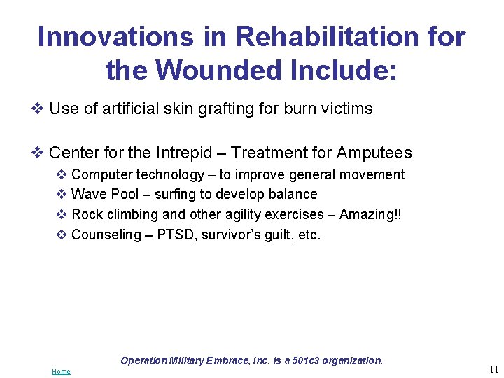 Innovations in Rehabilitation for the Wounded Include: v Use of artificial skin grafting for