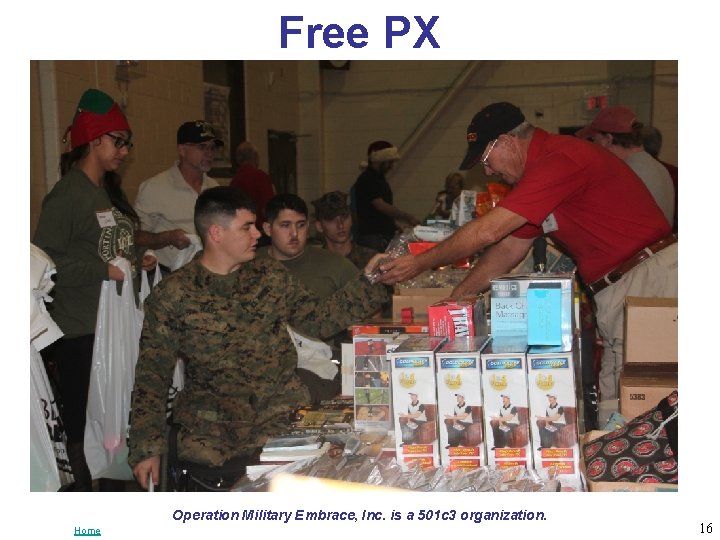Free PX Operation Military Embrace, Inc. is a 501 c 3 organization. Home 16