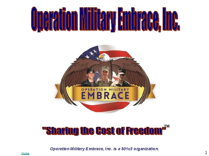 TM Operation Military Embrace, Inc. is a 501 c 3 organization. Home 2 