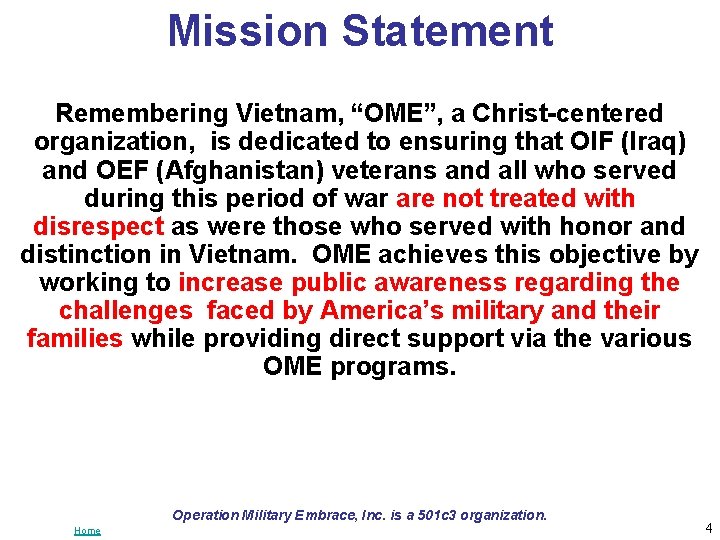 Mission Statement Remembering Vietnam, “OME”, a Christ-centered organization, is dedicated to ensuring that OIF