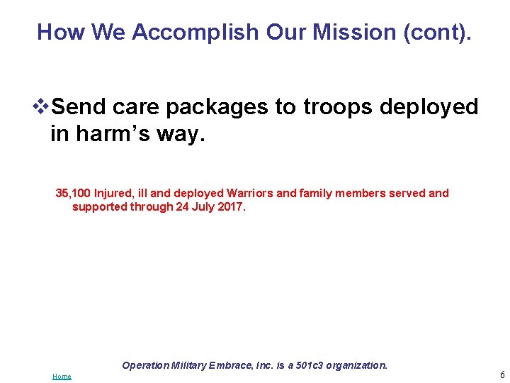 How We Accomplish Our Mission (cont). v. Send care packages to troops deployed in