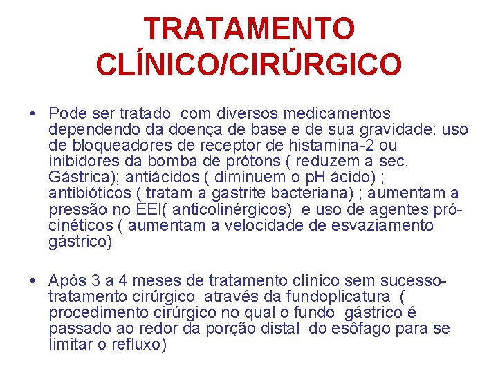 TRATAMENTO CLÍNICO/CIRÚRGICO • Pode ser tratado com diversos medicamentos dependendo da doença de base