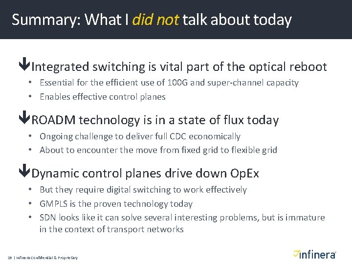 Summary: What I did not talk about today Integrated switching is vital part of