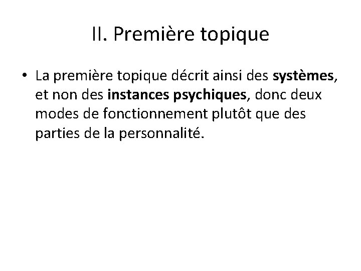 II. Première topique • La première topique décrit ainsi des systèmes, et non des