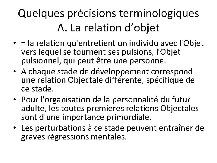 Quelques précisions terminologiques A. La relation d’objet • = la relation qu'entretient un individu