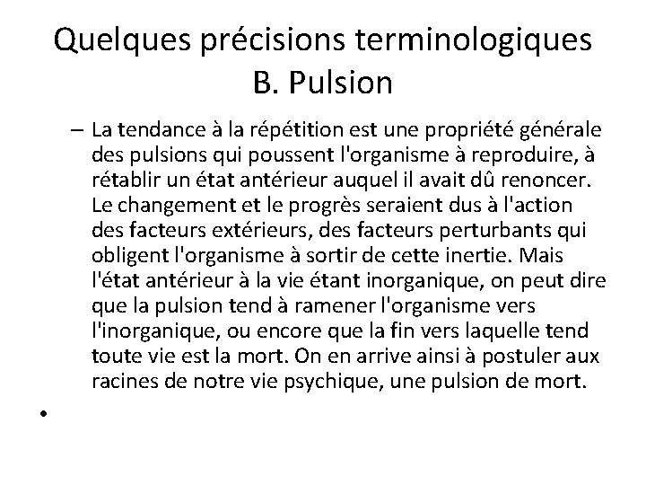Quelques précisions terminologiques B. Pulsion – La tendance à la répétition est une propriété
