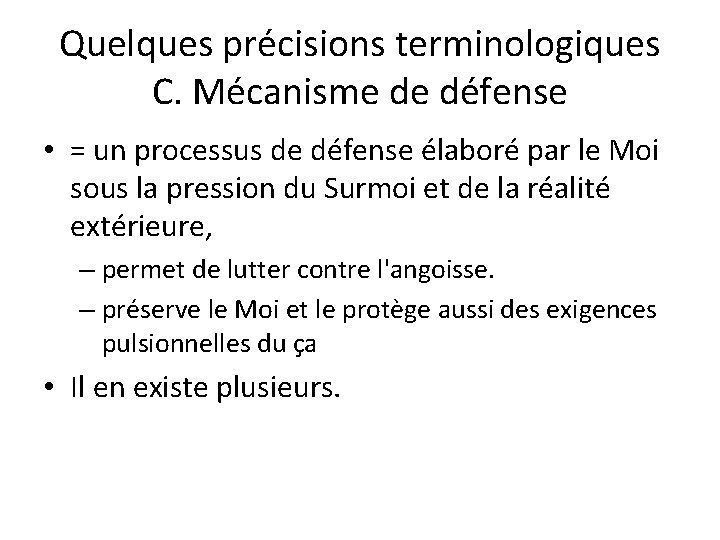 Quelques précisions terminologiques C. Mécanisme de défense • = un processus de défense élaboré