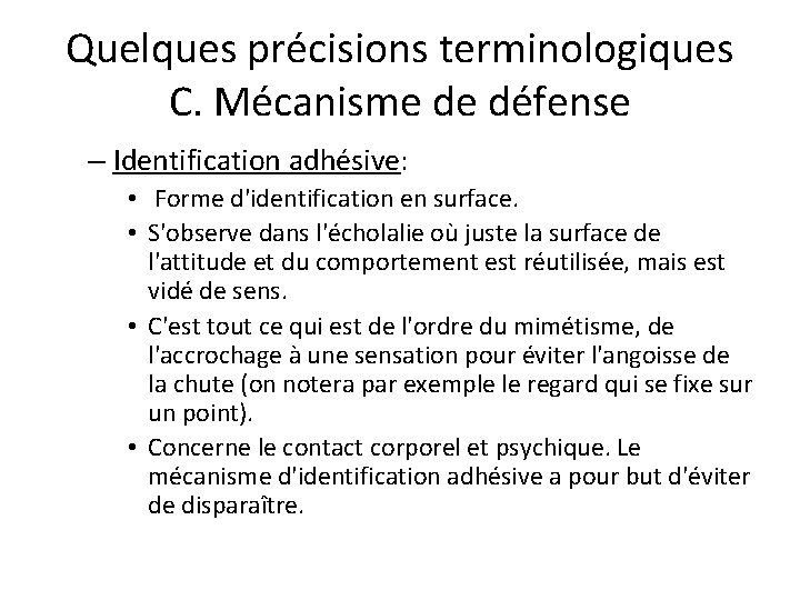 Quelques précisions terminologiques C. Mécanisme de défense – Identification adhésive: • Forme d'identification en