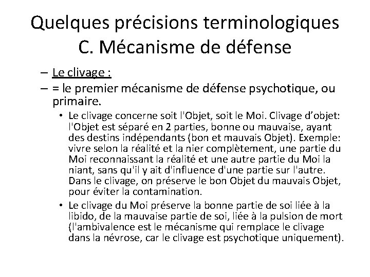 Quelques précisions terminologiques C. Mécanisme de défense – Le clivage : – = le