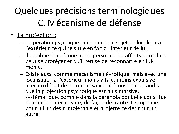Quelques précisions terminologiques C. Mécanisme de défense • La projection : – = opération