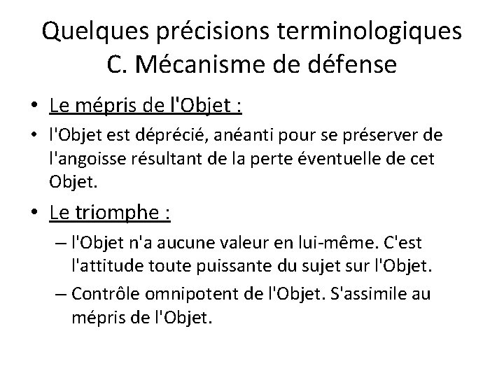 Quelques précisions terminologiques C. Mécanisme de défense • Le mépris de l'Objet : •