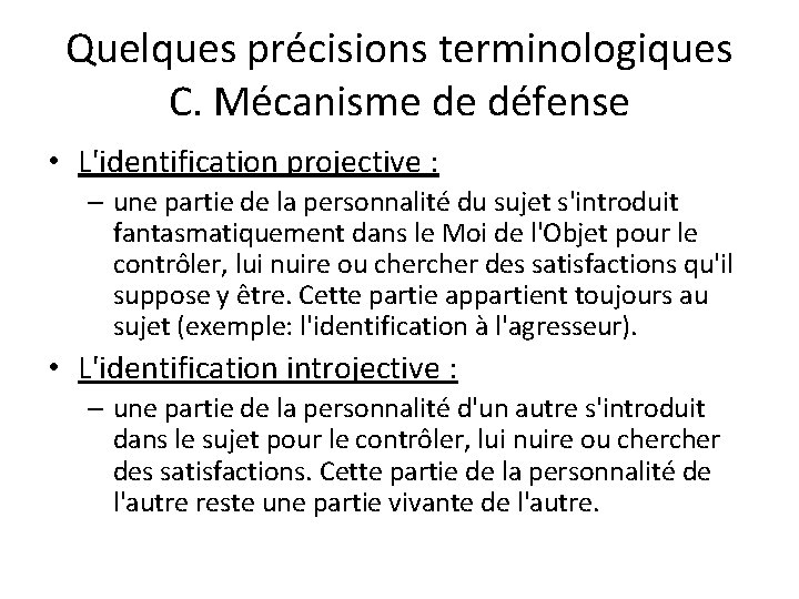 Quelques précisions terminologiques C. Mécanisme de défense • L'identification projective : – une partie