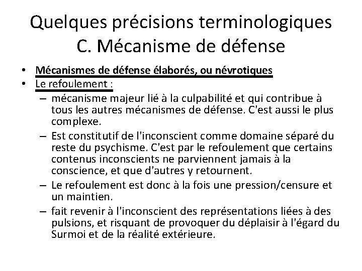 Quelques précisions terminologiques C. Mécanisme de défense • Mécanismes de défense élaborés, ou névrotiques