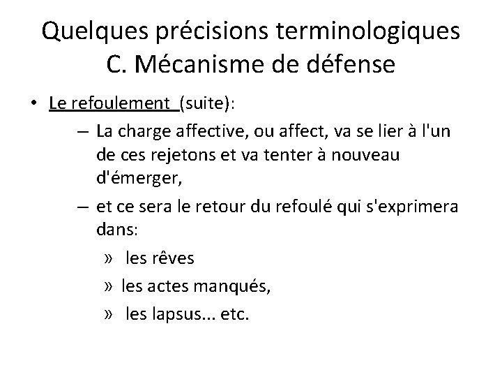 Quelques précisions terminologiques C. Mécanisme de défense • Le refoulement (suite): – La charge