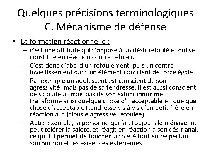 Quelques précisions terminologiques C. Mécanisme de défense • La formation réactionnelle : – c'est