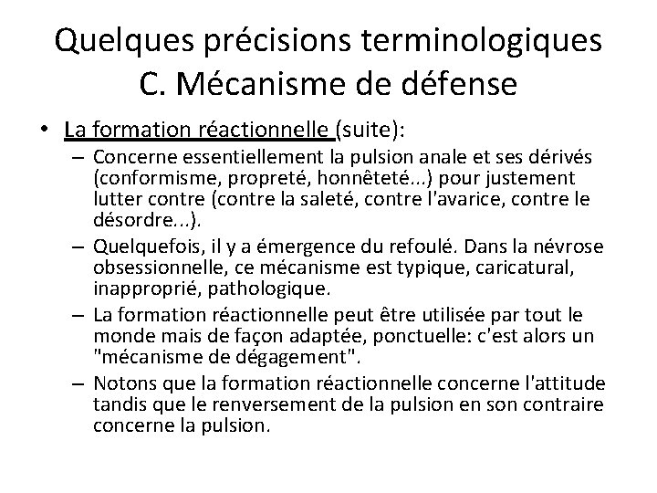 Quelques précisions terminologiques C. Mécanisme de défense • La formation réactionnelle (suite): – Concerne